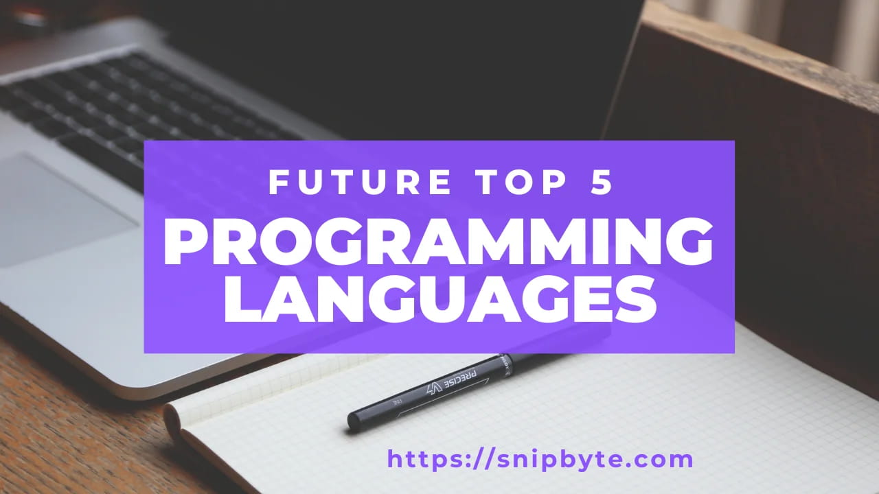 Top Five Best Ranked Programming Languages for Future SnipByte